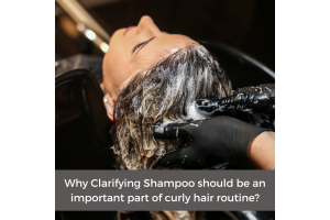 Why Clarifying Shampoo should be an important part of curly hair routine?